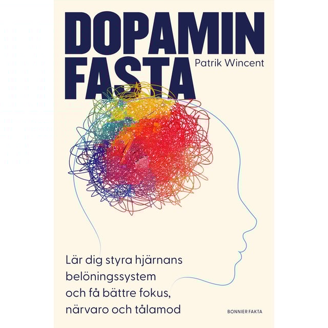 Dopaminfasta : Lär dig styra hjärnans belöningssystem och få bättre fokus, närvaro och tålamod