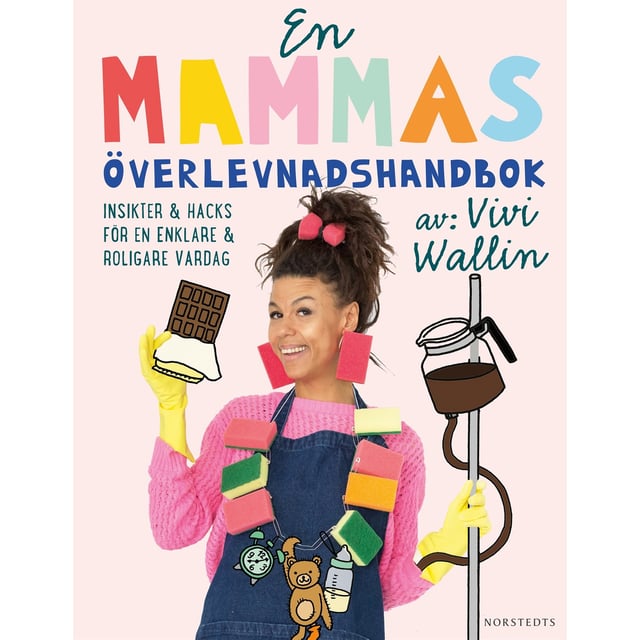 En mammas överlevnadshandbok - Insikter & hacks för en enklare och roligare vardag